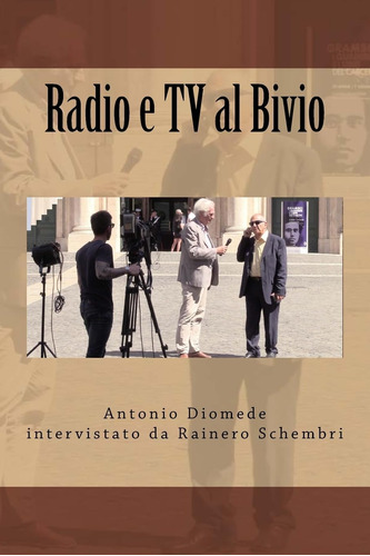 Libro: Radio E Tv Al Bivio: Antonio Diomede Intervistato Da