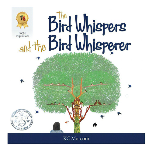 The Bird Whispers And The Bird Whisperer, De Morcom, Kc. Editorial Lightning Source Inc, Tapa Blanda En Inglés