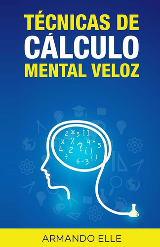 Libro Técnicas Cálculo Mental Veloz (spanish Edition)