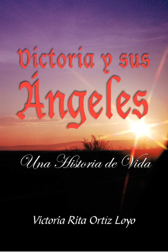 Libro: Victoria Y Sus Ángeles: Una Historia De Vida (spanish