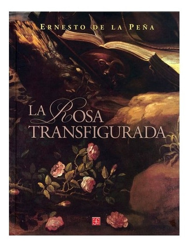 Libro: La Rosa Transfigurada | Peña Ernesto De La