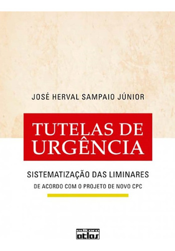 Tutelas De Urgência: Sistematização Das Liminares, de JOSE HERVAL SAMPAIO JUNIOR. Editorial ATLAS JURIDICO - GRUPO GEN, tapa mole en português