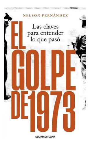 Libro: El Golpe De 1973 / Nelson Fernández