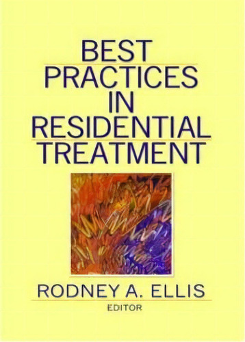 Best Practices In Residential Treatment, De Rodney A. Ellis. Editorial Taylor Francis Inc, Tapa Dura En Inglés