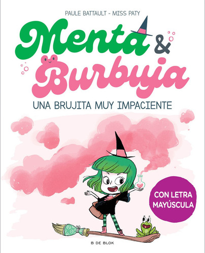 Menta Y Burbuja 1: Una Brujita Muy Impaciente - Battault