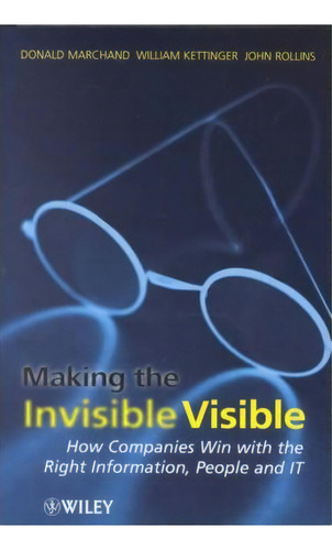 Making The Invisible Visible, De Donald A. Marchand. Editorial John Wiley Sons Inc, Tapa Dura En Inglés