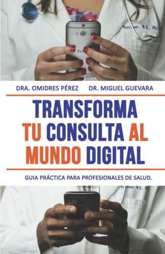 Libro: Transforma Tu Consulta Al Mundo Digital: Guía Práctic