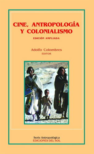 Cine, Antropología Y Colonialismo - Varios Autores