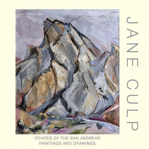 Jane Culp : Echoes Of The San Andreas: Paintings And Drawings, De Jane Culp. Editorial Fresco Fine Art Publications, Tapa Dura En Inglés