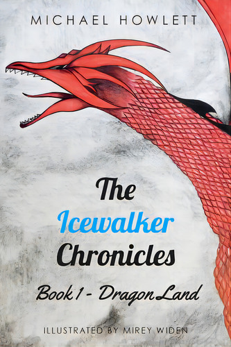 The Icewalker Chronicles Book 1 - Dragon Land, De Howlett, Michael. Editorial Createspace, Tapa Blanda En Inglés