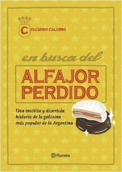 En Busca Del Alfajor Perdido - Facundo Calabro