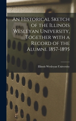 Libro An Historical Sketch Of The Illinois Wesleyan Unive...