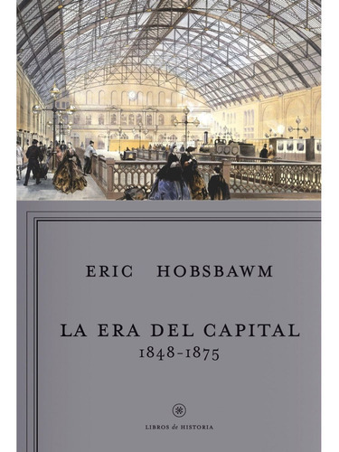 La Era Del Capital, 1848-1875, De Hobsbawm, Eric J.. Editorial Crítica, Tapa Blanda, Edición 1 En Español, 2021