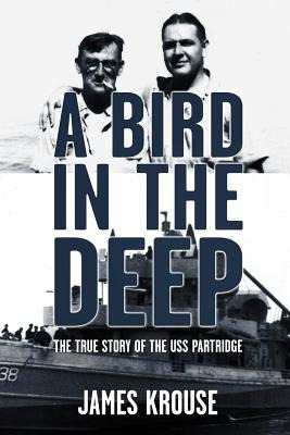 Libro A Bird In The Deep: The True Story Of The Uss Partr...