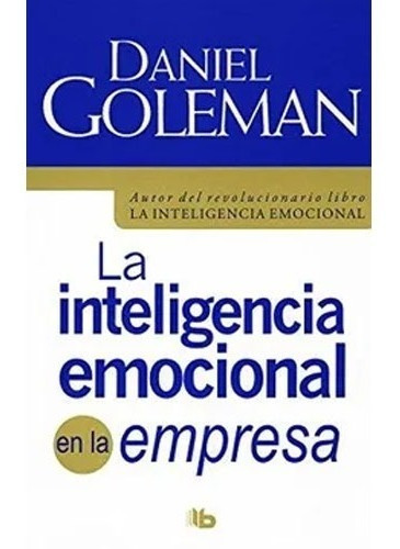 La Inteligencia Emocional En La Empresa / Daniel Goleman 