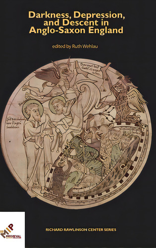 Darkness, Depression, And Descent In Anglo-saxon England, De Wehlau, Ruth. Editorial Medieval Inst Pub, Tapa Dura En Inglés