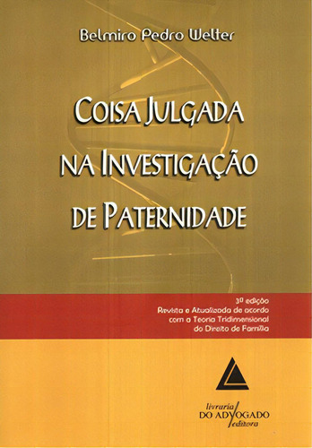 Coisa Julgada Na Investigação De Paternidade, De Welter Pedro. Livraria Do Advogado Editora Em Português