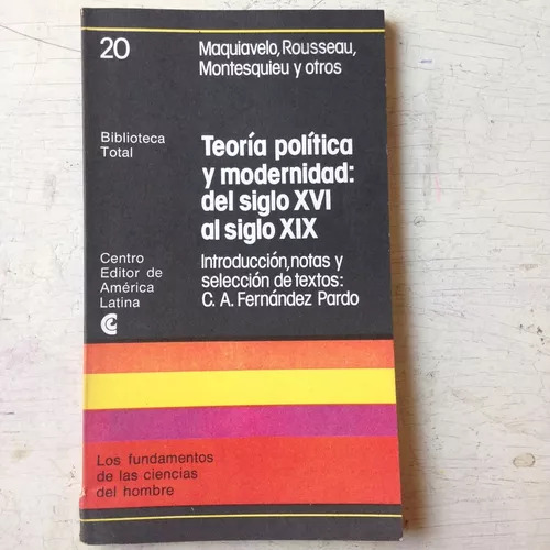 Teoria Politica Y Modernidad: Del Siglo Xvi Al Siglo Xxi