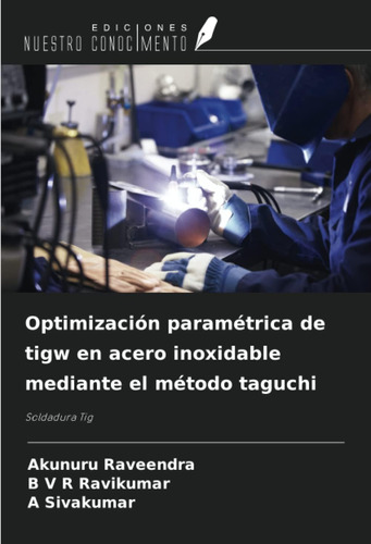 Libro: Optimización Paramétrica De Tigw En Acero Inoxidable