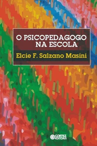 O psicopedagogo na escola, de Masini, Elcie F. Salzano. Cortez Editora e Livraria LTDA, capa mole em português, 2015
