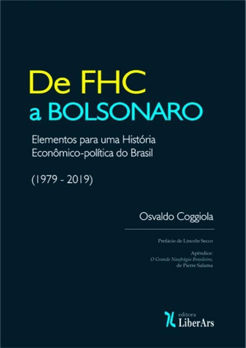 De Fhc A Bolsonaro: Elementos Para Uma Historia Econômica-p, De Osvaldo Coggiola. Editora Liber Ars, Capa Mole Em Português