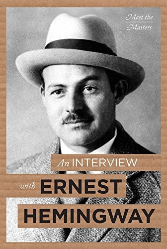 An Interview With Ernest Hemingway (meet The Masters)