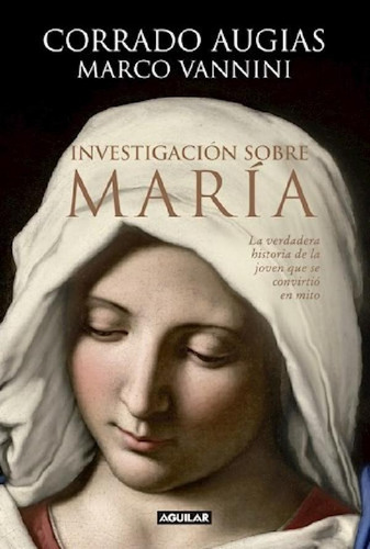 Libro - Investigacion Sobre Maria La Verdadera Historia De 