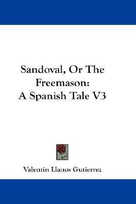 Libro Sandoval, Or The Freemason : A Spanish Tale V3 - Va...