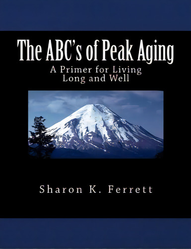The Abc's Of Peak Aging, De Ferrett Ph. D., Sharon K.. Editorial Createspace, Tapa Blanda En Inglés