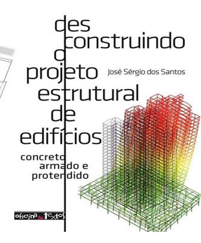 Desconstruindo O Projeto Estrutural De Edificios, de Santos, Jose Sergio Dos. Editora OFICINA DE TEXTOS, capa mole, edição 1 em português