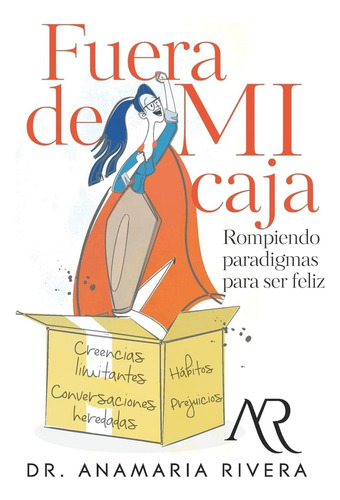 Libro: Fuera De Mi Caja: Rompiendo Paradigmas Para Ser Feliz