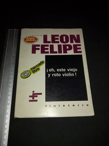 León Felipe. Este Viejo Y Roto Violín !ed. Especial Numerado