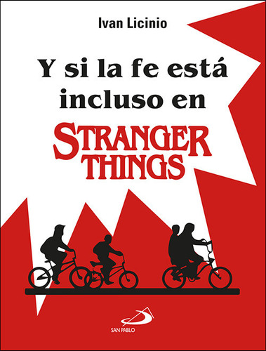 Y Si La Fe Esta Incluso En Stranger Things, De Licinio, Ivan. Editorial San Pablo, Tapa Blanda En Español
