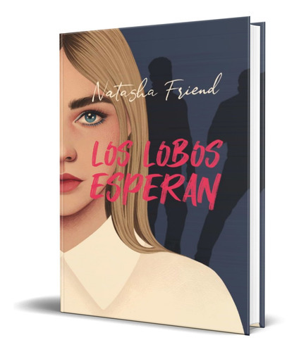 LOS LOBOS ESPERAN, de NATASHA FRIEND. Editorial EDICIONES SM, tapa blanda en español, 2022