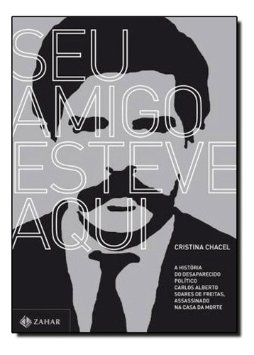 Seu Amigo Esteve Aqui, De Cristina Chacel. Editora Zahar Em Português
