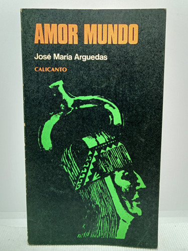 Amor Mundo - José María Arguedas - Calicanto - 1977