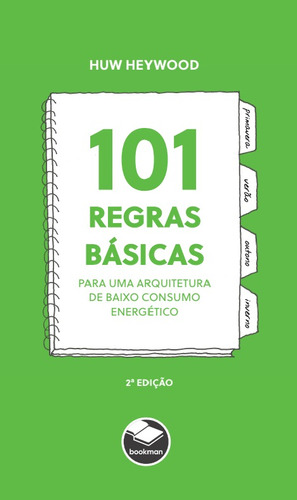 101 Regras Básicas para uma Arquitetura de Baixo Consumo Energético, de Huw Heywood. Editora Bookman em português, 2022