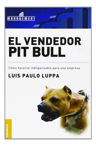 Libro: Vendedor Pit Bull, El: Cómo Hacerse Indispensable Par