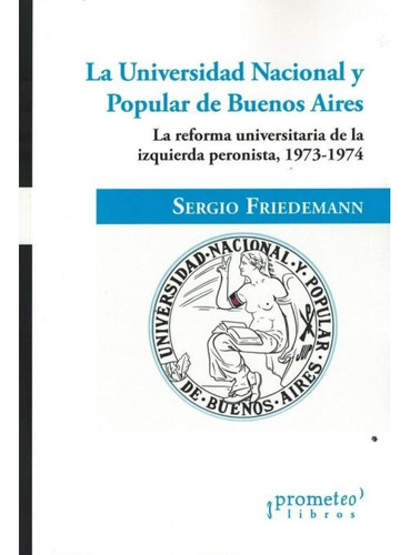 La Universidad Nacional Y Popular De Buenos Aires - Friedem