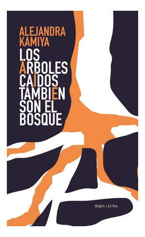 Libro Los Arboles Caidos Tambien Son Del Bosque. De Alejan 