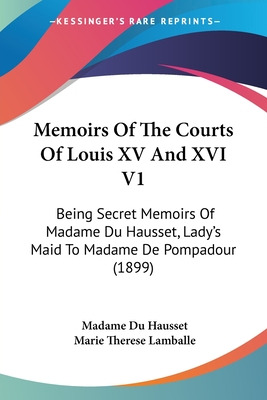 Libro Memoirs Of The Courts Of Louis Xv And Xvi V1: Being...