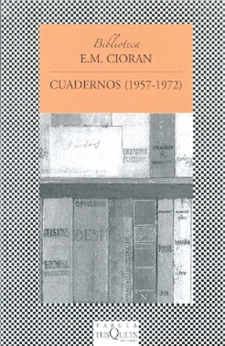 Cuadernos (1957-1972) - E.m. Cioran