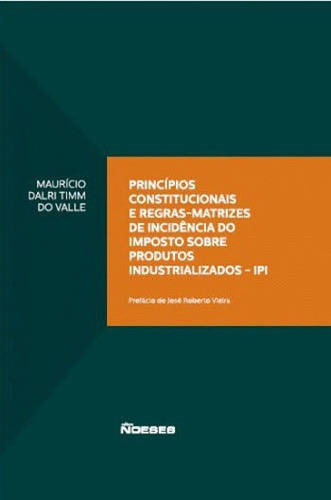 Princípios Constitucionais E Regras-matrizes De Incidência, De Valle, Mauricio Dalri Timm Do. Editora Noeses, Capa Mole, Edição 1ªedição - 2016 Em Português