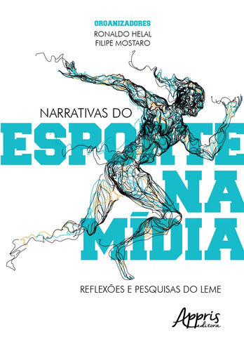 Narrativas do esporte na mídia: reflexões e pesquisas do leme, de Mostaro, Filipe. Appris Editora e Livraria Eireli - ME, capa mole em português, 2020