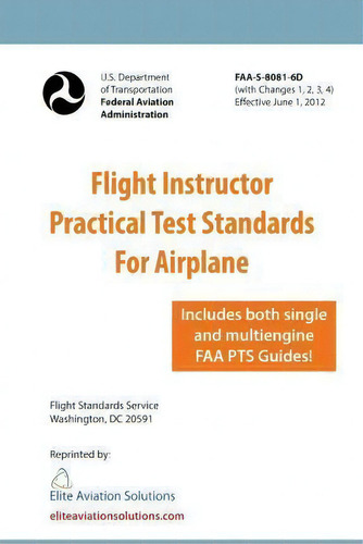 Flight Instructor Practical Test Standards For Airplane (faa-s-8081-6d), De Federal Aviation Administration., Vol. 1. Editorial Elite Aviation Solutions, Tapa Blanda En Inglés, 2012