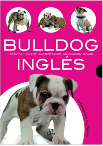 Bulldog Ingles: Bulldog Ingles, De Javier Villahizan. Editorial Libsa, Tapa Blanda En Castellano