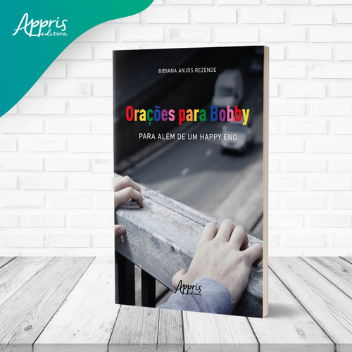 Oraçoes Para Bobby: Para Alem De Um Happy End: Para Além De Um Happy End, De Bibiana Anjos Rezende., Vol. 1. Editorial Appris, Capa Mole, Edição 1 Em Português, 2022