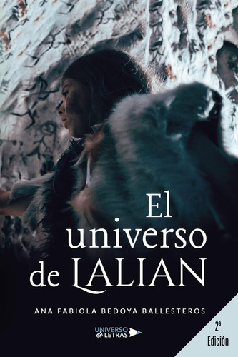 El Universo De Lalian, De Bedoya Ballesteros , Ana Fabiola.., Vol. 1.0. Editorial Universo De Letras, Tapa Blanda, Edición 1.0 En Español, 2020