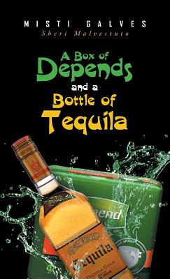 Libro A Box Of Depends & A Bottle Of Tequila - Galves, Mi...