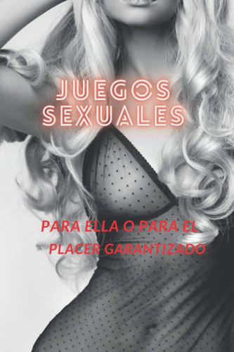 Libro: Juegos Sexuales Para Ella O Para El Placer Juegos Tus